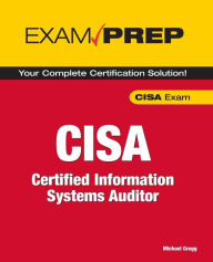 Title: CISA Exam Prep: Certified Information Systems Auditor, Author: Michael Gregg