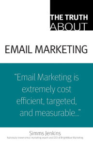 Title: The Truth About Email Marketing, Author: Simms Jenkins