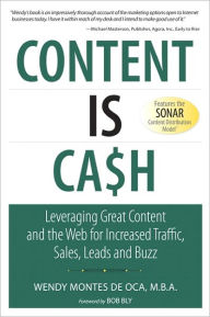 Title: Content is Cash: Leveraging Great Content and the Web for Increased Traffic, Sales, Leads and Buzz, Author: Wendy Montes de Oca