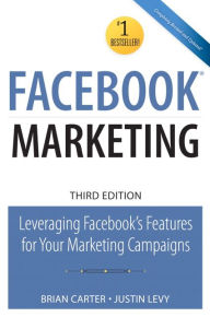 Title: Facebook Marketing: Leveraging Facebook's Features for Your Marketing Campaigns, Author: Brian Carter