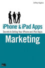 iPhone and iPad Apps Marketing: Secrets to Selling Your iPhone and iPad Apps