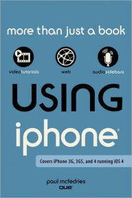 Title: Using the iPhone (covers 3G, 3Gs and 4 running iOS4), Author: Paul McFedries