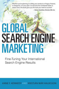 Title: Global Search Engine Marketing: Fine-Tuning Your International Search Engine Results, Author: Anne F. Kennedy