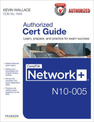 Title: CompTIA Network+ N10-005 Authorized Cert Guide, Author: Kevin Wallace