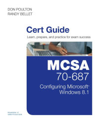 Title: MCSA 70-687 Cert Guide: Configuring Microsoft Windows 8.1, Author: Don Poulton