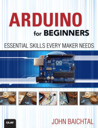 Title: Arduino for Beginners: Essential Skills Every Maker Needs, Author: John Baichtal