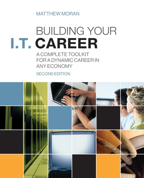 Building Your I.T. Career: A Complete Toolkit for a Dynamic Career in Any Economy / Edition 2