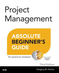 Title: Project Management Absolute Beginner's Guide, Author: Greg Horine