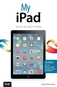 Title: My iPad (covers iOS 7 on iPad Air, iPad 3rd/4th generation, iPad2, and iPad mini) / Edition 6, Author: Gary Rosenzweig