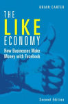 Alternative view 1 of The Like Economy: How Businesses Make Money with Facebook / Edition 2