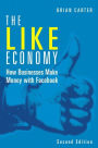 The Like Economy: How Businesses Make Money with Facebook / Edition 2