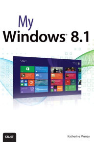 Title: My Windows 8.1 / Edition 1, Author: Katherine Murray