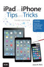 iPad and iPhone Tips and Tricks, Third Edition (covers iOS7 for iPad Air, iPad 3rd/4th generation, iPad 2, and iPad mini, iPhone 5S, 5/5C & 4/4S) / Edition 1