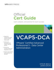 Title: VCAP5-DCA Official Cert Guide: VMware Certified Advanced Professional 5- Data Center Administration, Author: Steve Baca