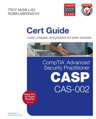 Title: CompTIA Advanced Security Practitioner (CASP) CAS-002 Cert Guide, Author: Robin Abernathy