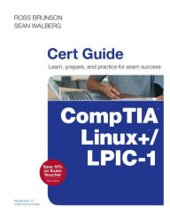Title: CompTIA Linux+ / LPIC-1 Cert Guide: (Exams LX0-103 & LX0-104/101-400 & 102-400) / Edition 1, Author: Ross Brunson