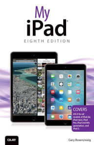 Title: My iPad (Covers iOS 9 for iPad Pro, all models of iPad Air and iPad mini, iPad 3rd/4th generation, and iPad 2) / Edition 8, Author: Gary Rosenzweig