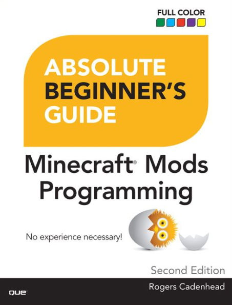 Absolute Beginner's Guide to Minecraft Mods Programming / Edition 2