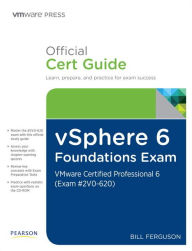 Title: vSphere 6 Foundations Exam Official Cert Guide (Exam #2V0-620): VMware Certified Professional 6 / Edition 1, Author: Bill Ferguson