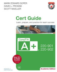 Title: CompTIA A+ 220-901 and 220-902 Cert Guide, Academic Edition / Edition 1, Author: Mark Edward Soper