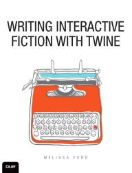 Ebook download for mobile free Writing Interactive Fiction with Twine in English 9780789756640 FB2