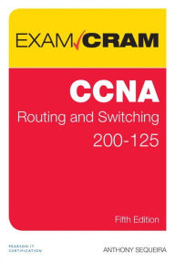 Title: CCNA Routing and Switching 200-125 Exam Cram, Author: Anthony Sequeira