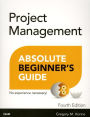 Project Management Absolute Beginner's Guide