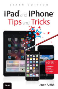 Title: iPad and iPhone Tips and Tricks: Covers all iPad and iPhone models that run iOS 10, Author: Jason R. Rich