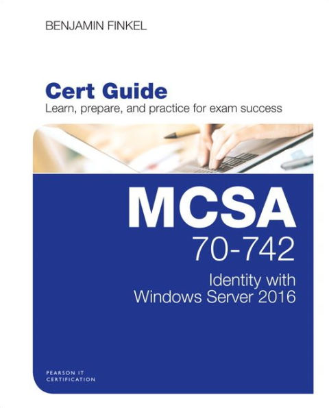 MCSA 70-742 Cert Guide: Identity with Windows Server 2016