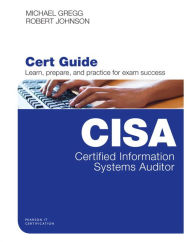 Title: Certified Information Systems Auditor (CISA) Cert Guide, Author: Michael Gregg