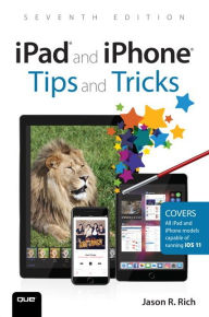 Title: iPad and iPhone Tips and Tricks: Covers all iPhones and iPads running iOS 11, Author: Jason R. Rich