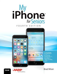 Free downloads ebook for mobile My iPhone for Seniors: Covers all iPhones running iOS 11 in English  by Brad Miser 9780789758699