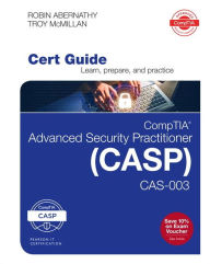 Title: CompTIA Advanced Security Practitioner (CASP) CAS-003 Cert Guide, Author: Robin Abernathy