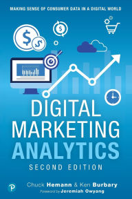 Title: Digital Marketing Analytics: Making Sense of Consumer Data in a Digital World, Author: Chuck Hemann