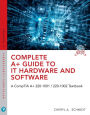 Complete A+ Guide to IT Hardware and Software: A CompTIA A+ Core 1 (220-1001) & CompTIA A+ Core 2 (220-1002) Textbook / Edition 8