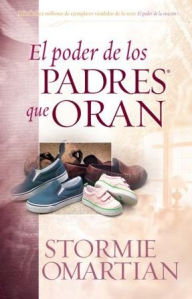 Title: El poder de los padres que oran (The Power of a Praying Parent), Author: Stormie Omartian