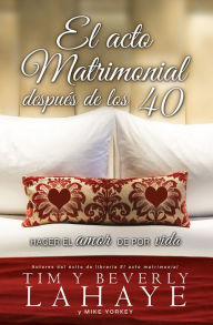 Title: El acto matrimonial despues de los 40 (The Act of Marriage After 40), Author: Beverly LaHaye