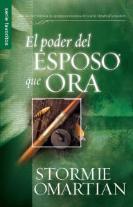 Title: El poder del esposo que ora (The Power of a Praying Husband), Author: Stormie Omartian