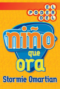 Title: El poder del niño que ora (The Power of Praying Kid), Author: Stormie Omartian