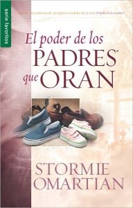 Title: El poder de los padres que oran (The Power of a Praying Parent), Author: Stormie Omartian