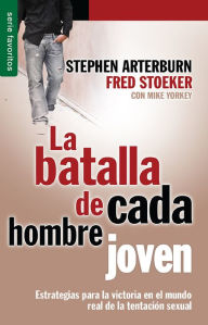 Title: La batalla de cada hombre joven - Serie Favoritos, Author: Stephen Arterburn