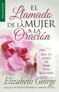 Title: El llamado de la mujer a la oración - Serie Favoritos, Author: Elizabeth George