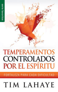 Title: Temperamentos controlados por el Espíritu - Serie Favoritos: Fortaleza para cada dificultad, Author: Tim LaHaye