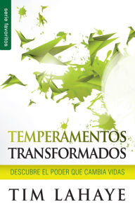 Title: Temperamentos transformados: Descubre el poder que cambia vidas, Author: Tim LaHaye