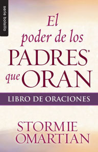 Title: El poder de los padres que oran: Libro de oraciones - Serie Favoritos, Author: Stormie Omartian