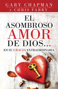 Title: El asombroso amor de Dios en su gracia extraordinaria, Author: Gary Chapman