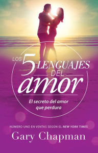Title: Los 5 lenguajes del amor (Revisado): El secreto del amor que perdura, Author: Gary Chapman