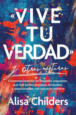 «Vive tu verdad» y otras mentiras