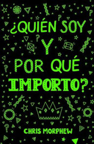 Title: ?Quien soy y por que importo?, Author: Chris Morphew