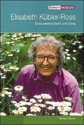 Elisabeth Kubler-Ross: Encountering Death and Dying by Richard Worth ...